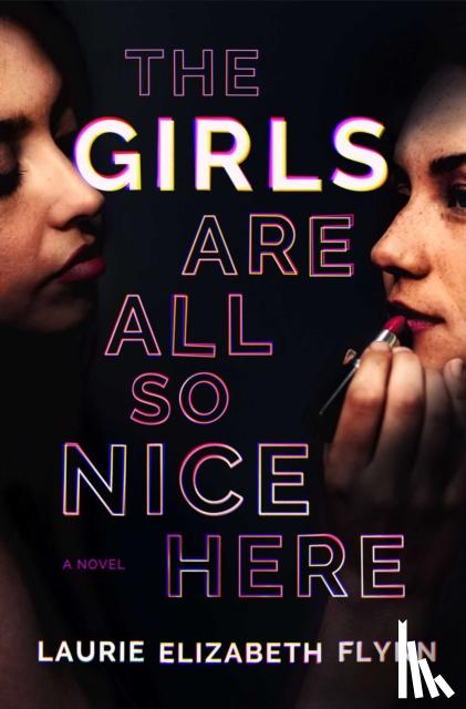 Flynn, Laurie Elizabeth - Girls Are All So Nice Here