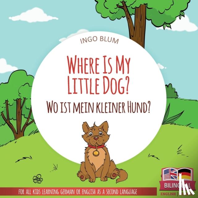 Blum, Ingo - Where Is My Little Dog? - Wo ist mein kleiner Hund?