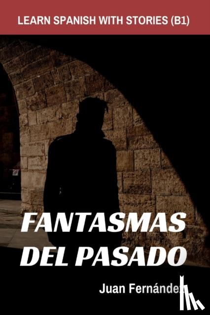 Fernandez, Juan - Learn Spanish With Stories (B1)