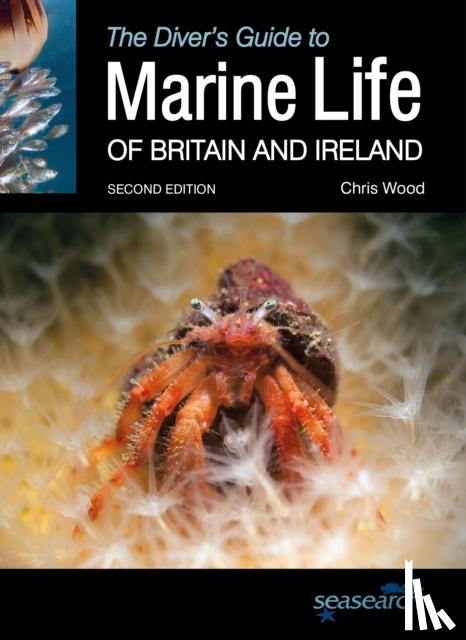 Wood, Chris - The Diver's Guide to Marine Life of Britain and Ireland