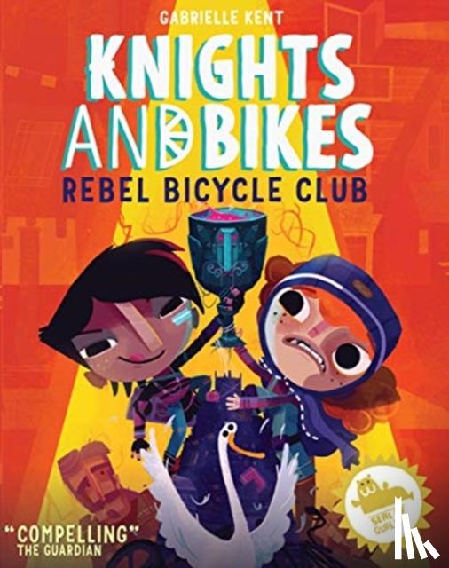 Kent, Gabrielle - KNIGHTS AND BIKES: THE REBEL BICYCLE CLUB