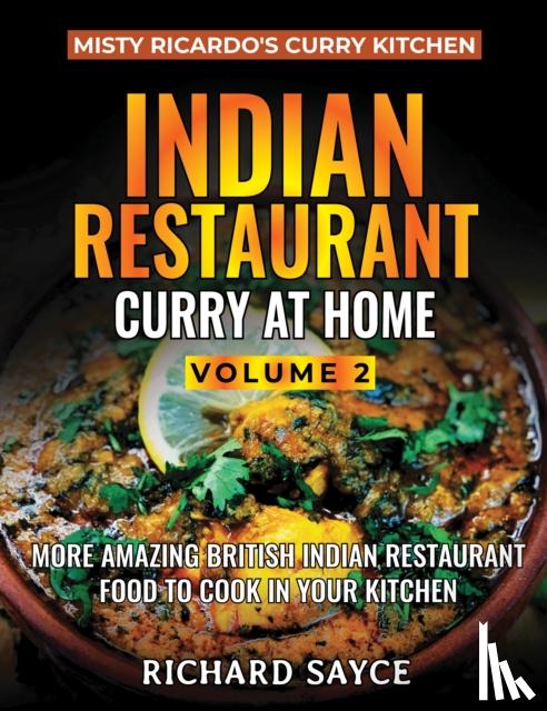 Sayce, Richard - Indian Restaurant Curry at Home Volume 2