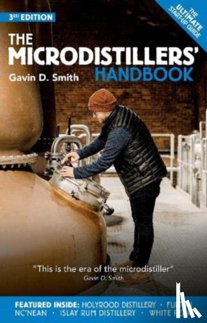 Smith, Gavin D. - The Microdistillers' Handbook