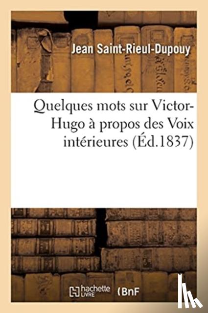 Saint-Rieul-Dupouy - Quelques Mots Sur Victor-Hugo A Propos Des Voix Interieures
