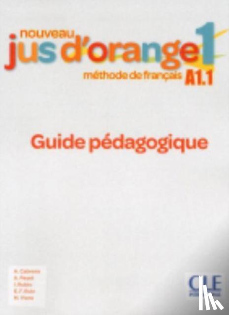 Cabrera, Adrian, Payet, Adrien, Viera, Manuel, Hernandez, M. Viera - Nouveau Jus d'orange 1: Guide pedagogique A1.1