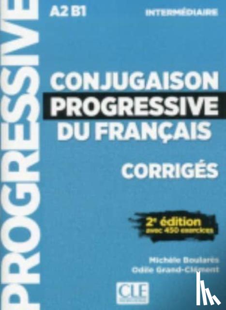 Boulares, Michele, Grand-Clement, Odile - Conjugaison progressive du francais - Niveau intermediaire (A2/B1) - Corriges