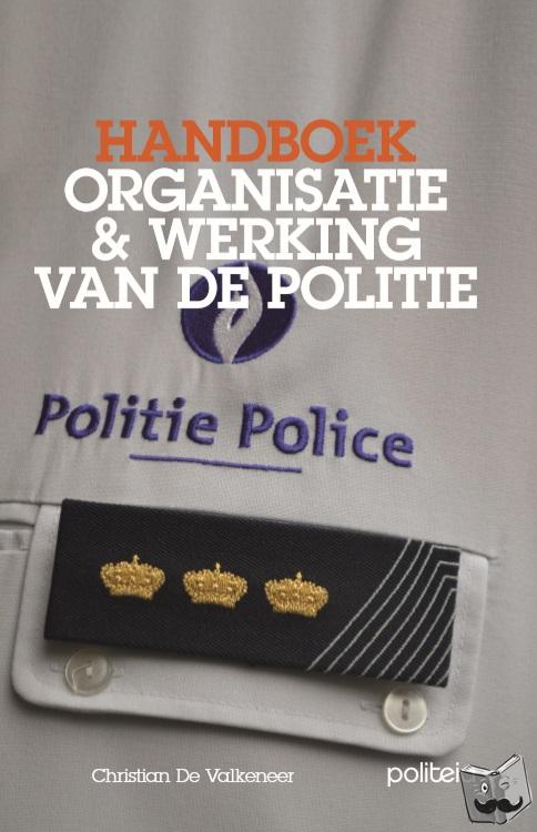 Valkeneer, Christian De - Handboek organisatie & werking van de politie