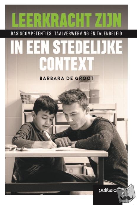 Groot, Barbara De - Leerkracht zijn in een stedelijke context