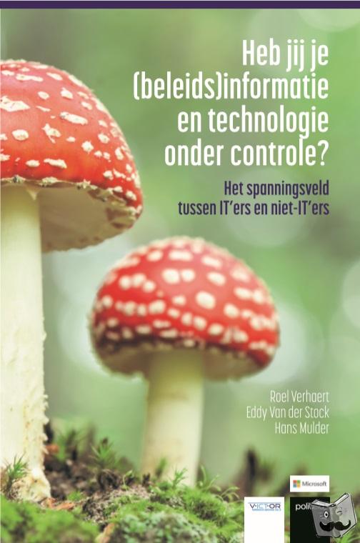 Van der Stock, Eddy, Verhaert, Roel, Mulder, Hans - Heb jij je beleidsinformatie en technologie onder controle?