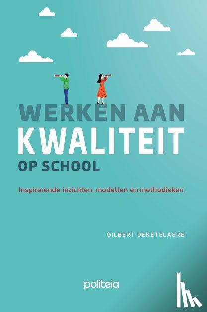 Deketelaere, Gilbert - Werken aan kwaliteit op school