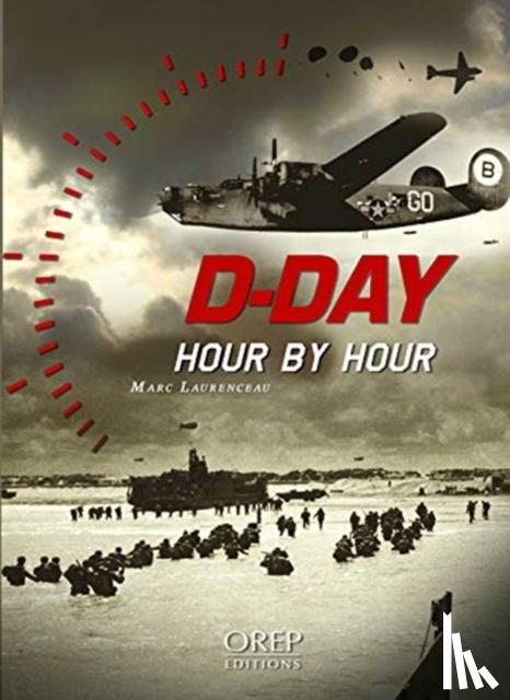 Laurenceau, Marc - D-Day Hour by Hour
