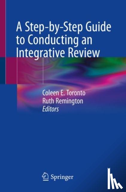  - A Step-by-Step Guide to Conducting an Integrative Review