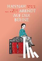 Muller-Colard, Marion, Pollet, Clémence - Hannah Arendt auf der Bühne