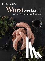 Wiesner, Stefan, Wiesner-Auretto, Monica - Wurstwerkstatt