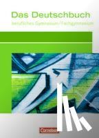 Dettinger, Ralf, Werner, Carolin, Dietershagen, Lars, Harff-König, Gabriele - Das Deutschbuch für das Berufsgymnasium. Schülerbuch