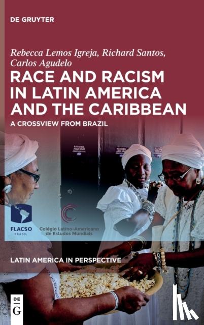 Lemos Igreja, Rebecca, Santos, Richard, Agudelo, Carlos - Race and Racism in Latin America and the Caribbean