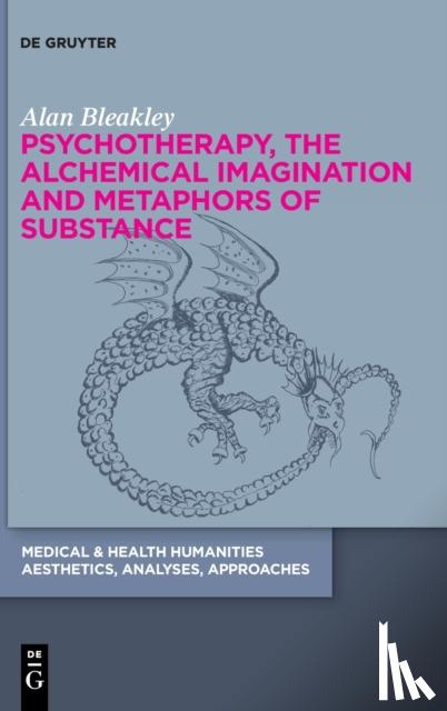 Bleakley, Alan - Psychotherapy, the Alchemical Imagination and Metaphors of Substance