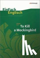 Lee, Harper, Frenken, Wiltrud, Luz, Angela, Prischtt, Brigitte - To Kill a Mockingbird