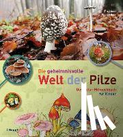Lüder, Rita, Lüder, Frank - Die geheimnisvolle Welt der Pilze