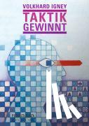 Igney, Volkhard - Taktik gewinnt!