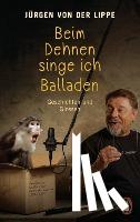 Lippe, Jürgen von der - Beim Dehnen singe ich Balladen