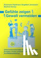 Jennewein, E., Schiwy, M., Töpelmann, R. - Gefühle zeigen - Gewalt vermeiden