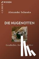 Schunka, Alexander - Die Hugenotten