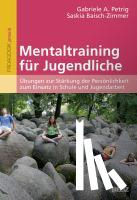 Petrig, Gabriele A., Baisch-Zimmer, Saskia - Mentaltraining für Jugendliche