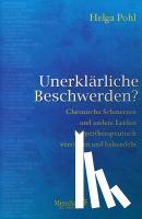 Pohl, Helga - Unerklärliche Beschwerden?