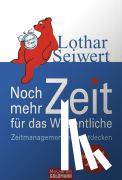 Seiwert, Lothar - Noch mehr Zeit für das Wesentliche