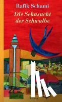 Schami, Rafik - Die Sehnsucht der Schwalbe