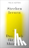 Hütten, Felix - Sterben lernen