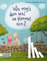 Jeremies, Fabian, Jeremies, Christian - Wie mag's denn wohl im Himmel sein?