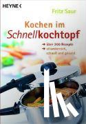 Saur, Fritz - Kochen im Schnellkochtopf