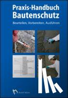  - Praxis-Handbuch Bautenschutz