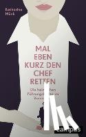 Münk, Katharina - Mal eben kurz den Chef retten