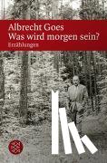 Goes, Albrecht - Was wird morgen sein?