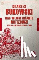 Bukowski, Charles - Das weingetränkte Notizbuch