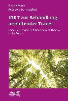 Köster, Rolf, Schmucker, Mervyn - IRRT zur Behandlung anhaltender Trauer (Leben lernen, Bd. 286)