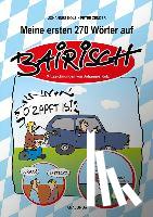 Kolz, Johannes - Meine ersten 270 Wörter auf Bairisch