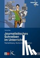 Rau, Tilman - Journalistisches Schreiben im Unterricht