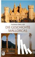 Freller, Thomas - Die Geschichte Mallorcas