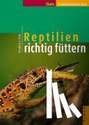 Frye, Frederic L. - Reptilien richtig füttern