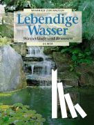 ZurHausen, Winfried - Lebendige Wasser. Wasserläufe und Brunnen