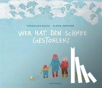 Black, Yaroslava - Wer hat den Schnee gestohlen?