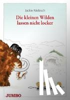 Niebisch, Jackie - Die kleinen Wilden lassen nicht locker