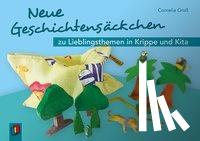 Groß, Cornelia - Neue Geschichtensäckchen zu Lieblingsthemen in Krippe und Kita
