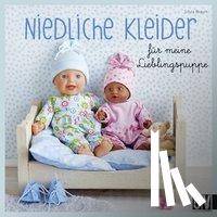 Braun, Silvia - Niedliche Kleider für meine Lieblingspuppe