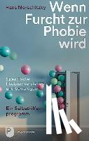 Morschitzky, Hans - Wenn Furcht zur Phobie wird