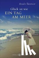 Tavernier, Rosalie - Glück ist wie ein Tag am Meer